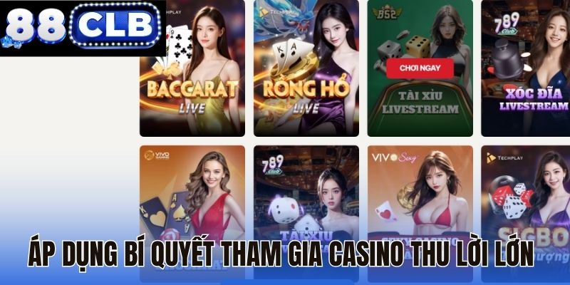 Áp dụng bí quyết tham gia casino thu lời lớn