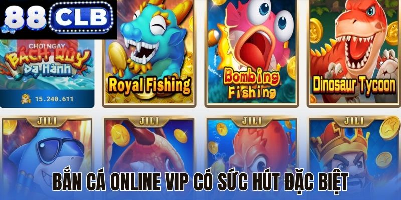 Bắn cá online vip có sức hút đặc biệt