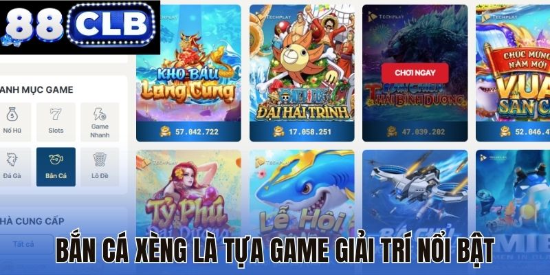 Bắn cá Xèng là tựa game giải trí nổi bật