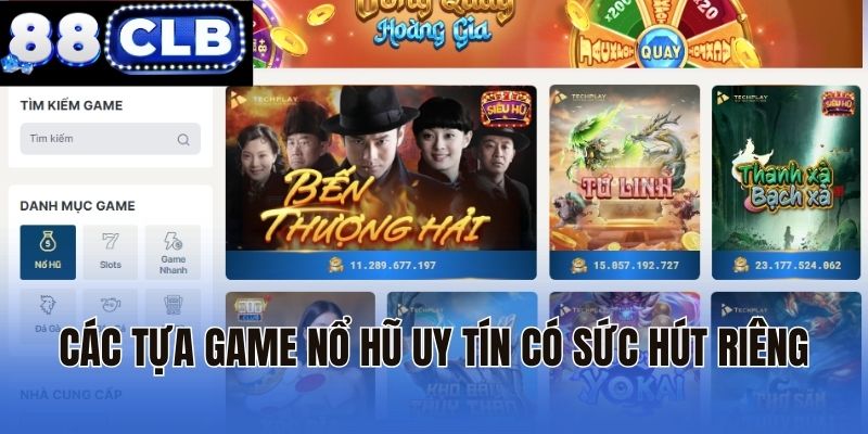 Các tựa game nổ hũ uy tín có sức hút riêng
