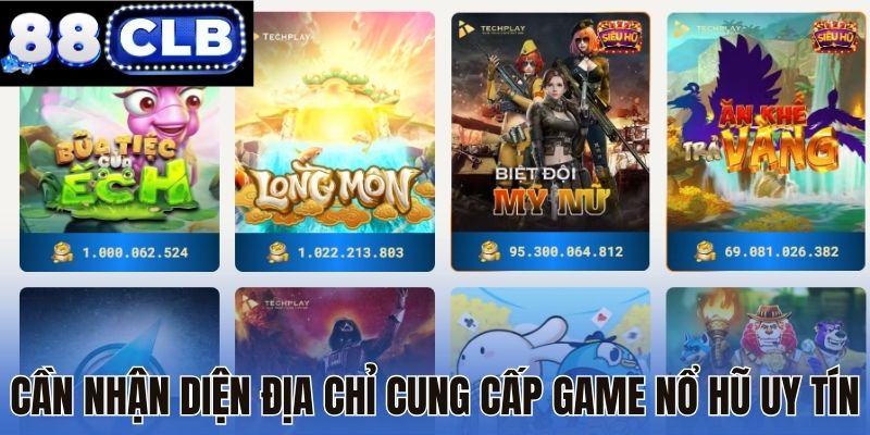 Cần nhận diện địa chỉ cung cấp game nổ hũ uy tín
