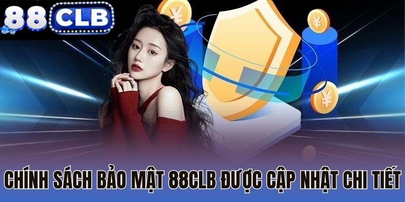 Chính sách bảo mật 88CLB được cập nhật chi tiết