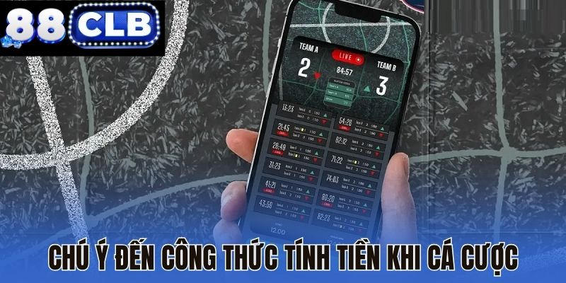 Chú ý đến công thức tính tiền khi cá cược