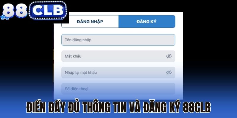 Điền đầy đủ thông tin và đăng ký 88CLB