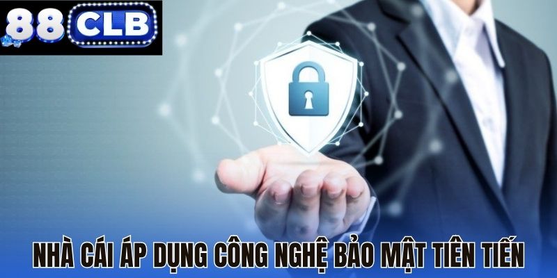 Nhà cái áp dụng công nghệ bảo mật tiên tiến