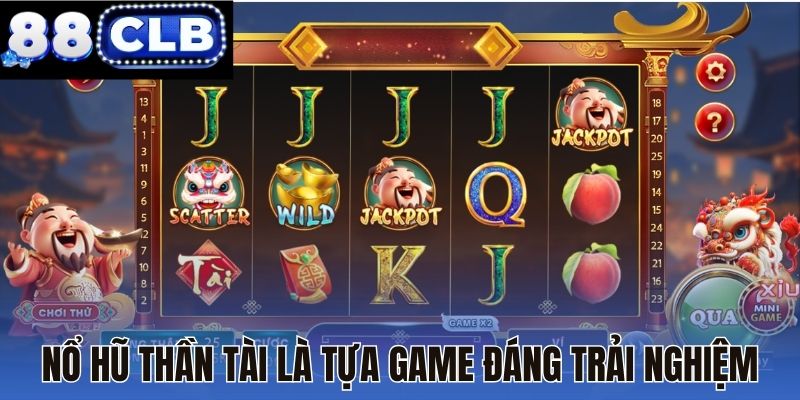 Nổ hũ Thần Tài là tựa game đáng trải nghiệm