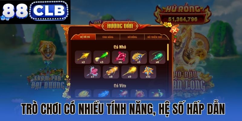 Trò chơi có nhiều tính năng, hệ số hấp dẫn