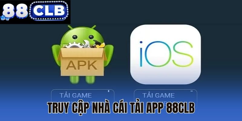 Truy cập nhà cái tải app 88CLB